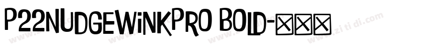 P22NudgewinkPro Bold字体转换